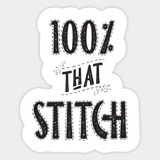 100% that Stitch Sticker